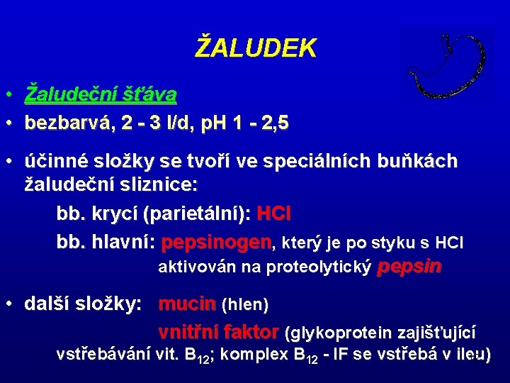 ŽALUDEK • Žaludeční šťáva • bezbarvá, 2 - 3 l/d, p. H 1 -