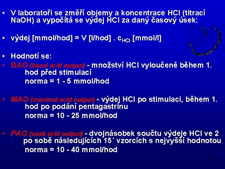  • V laboratoři se změří objemy a koncentrace HCl (titrací Na. OH) a