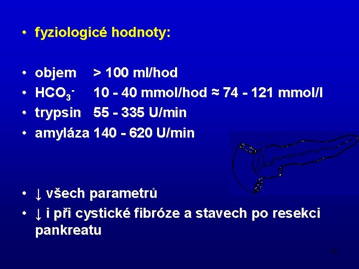  • fyziologicé hodnoty: • • objem > 100 ml/hod HCO 3 - 10