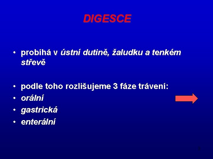 DIGESCE • probíhá v ústní dutině, žaludku a tenkém střevě • • podle toho