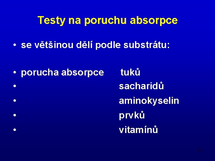 Testy na poruchu absorpce • se většinou dělí podle substrátu: • porucha absorpce •