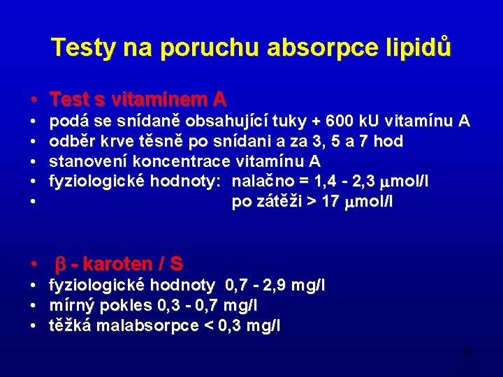 Testy na poruchu absorpce lipidů • Test s vitamínem A • • • podá