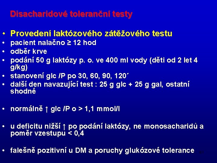 Disacharidové toleranční testy • Provedení laktózového zátěžového testu • pacient nalačno ≥ 12 hod