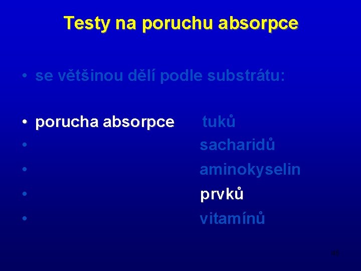 Testy na poruchu absorpce • se většinou dělí podle substrátu: • porucha absorpce •