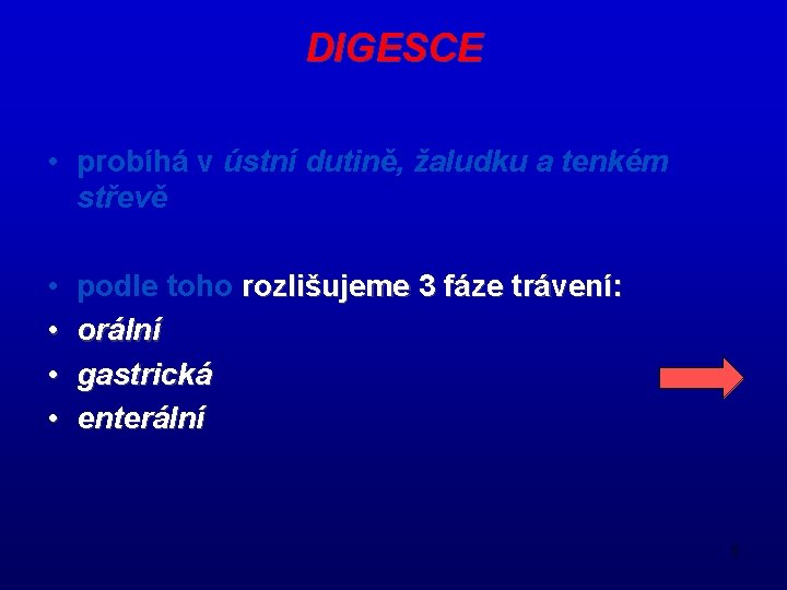 DIGESCE • probíhá v ústní dutině, žaludku a tenkém střevě • • podle toho