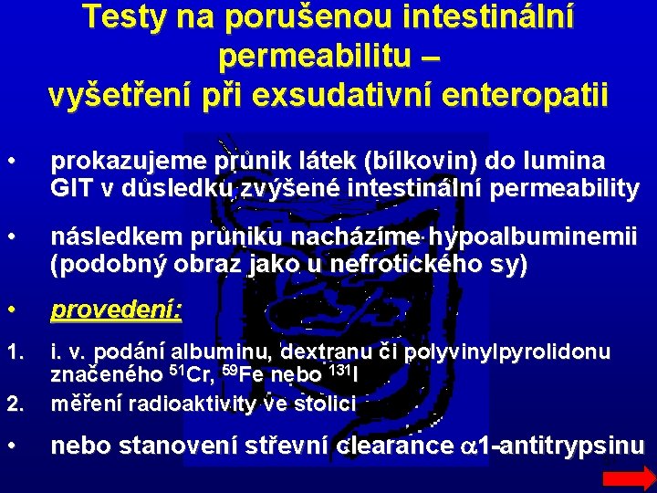 Testy na porušenou intestinální permeabilitu – vyšetření při exsudativní enteropatii • prokazujeme průnik látek