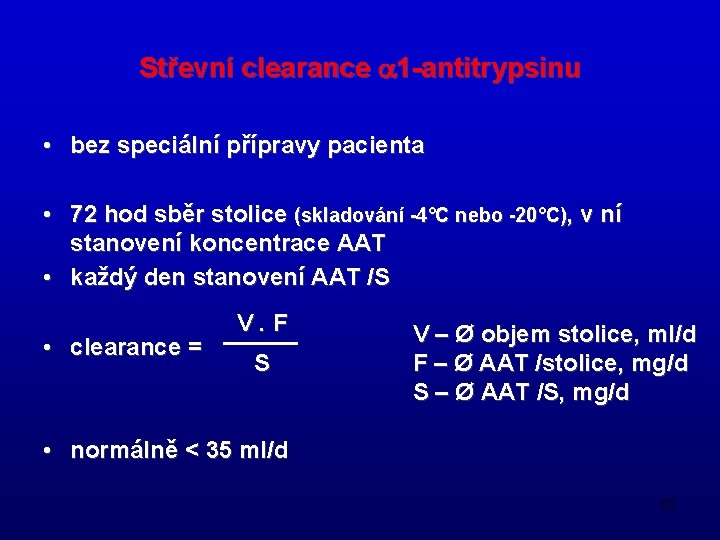 Střevní clearance a 1 -antitrypsinu • bez speciální přípravy pacienta • 72 hod sběr