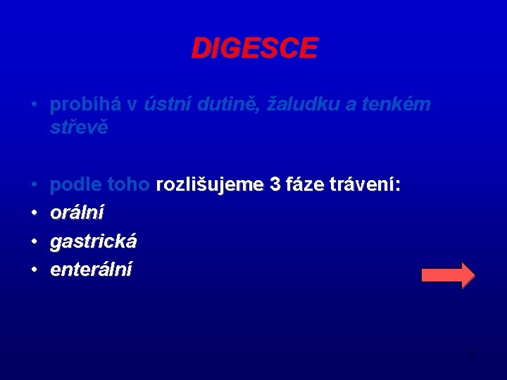 DIGESCE • probíhá v ústní dutině, žaludku a tenkém střevě • • podle toho