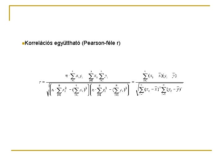 n. Korrelációs együttható (Pearson-féle r) 