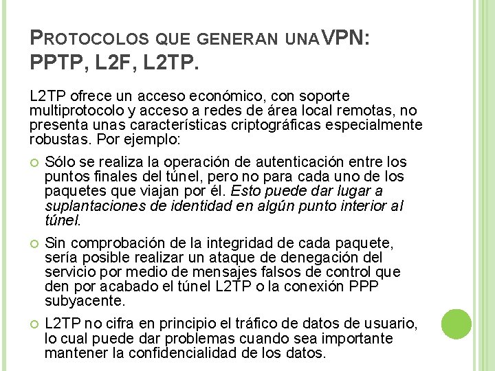 PROTOCOLOS QUE GENERAN UNA VPN: PPTP, L 2 F, L 2 TP ofrece un