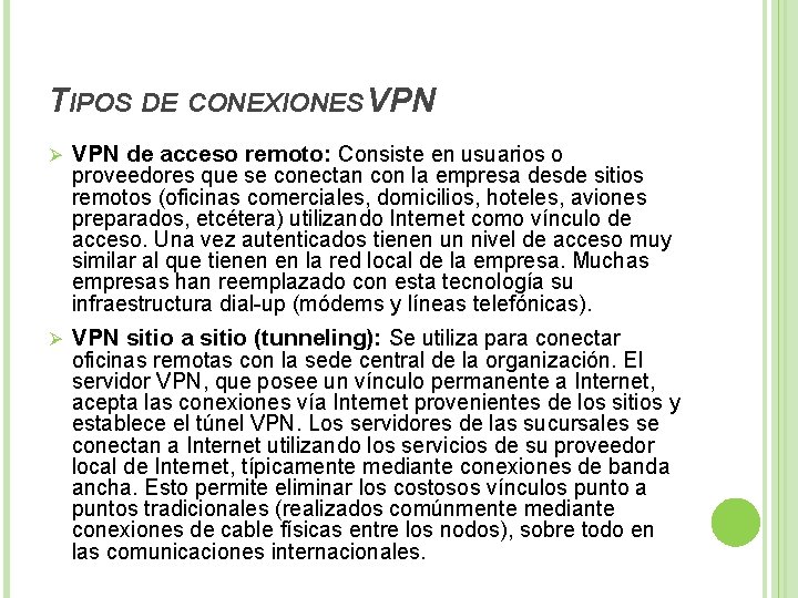 TIPOS DE CONEXIONES VPN Ø VPN de acceso remoto: Consiste en usuarios o proveedores