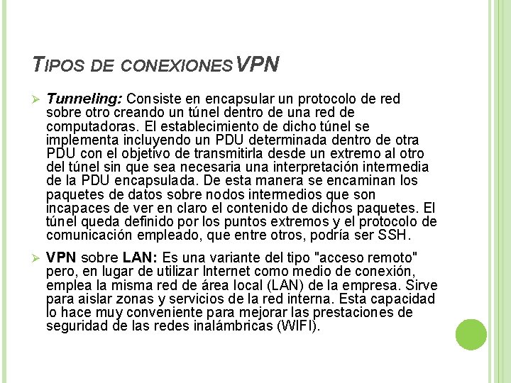 TIPOS DE CONEXIONES VPN Ø Tunneling: Consiste en encapsular un protocolo de red sobre