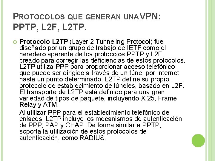 PROTOCOLOS QUE GENERAN UNA VPN: PPTP, L 2 F, L 2 TP. Protocolo L