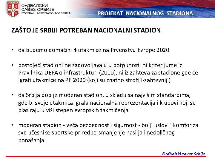 PROJEKAT NACIONALNOG STADIONA ZAŠTO JE SRBIJI POTREBAN NACIONALNI STADION • da budemo domaćini 4