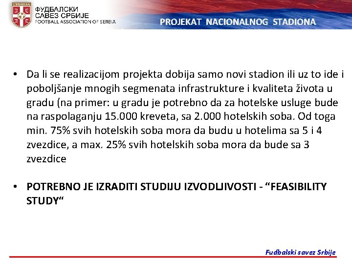 PROJEKAT NACIONALNOG STADIONA • Da li se realizacijom projekta dobija samo novi stadion ili