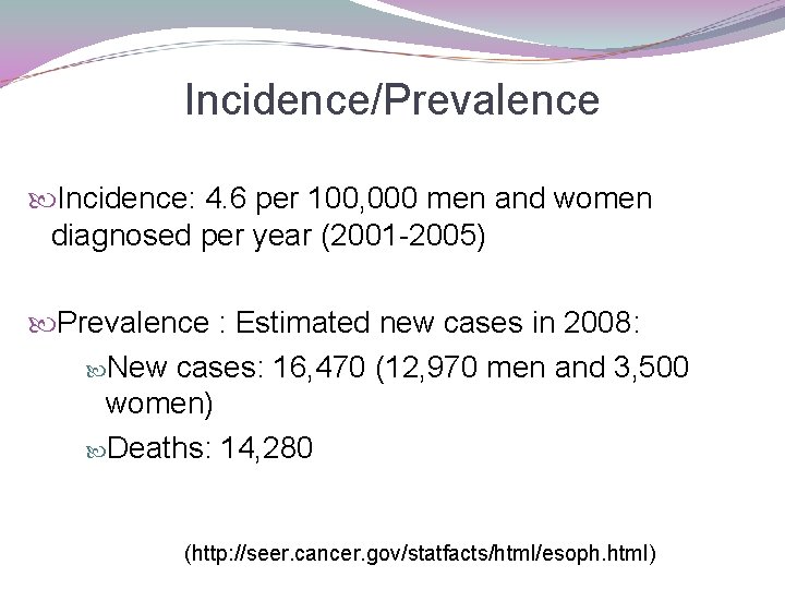 Incidence/Prevalence Incidence: 4. 6 per 100, 000 men and women diagnosed per year (2001