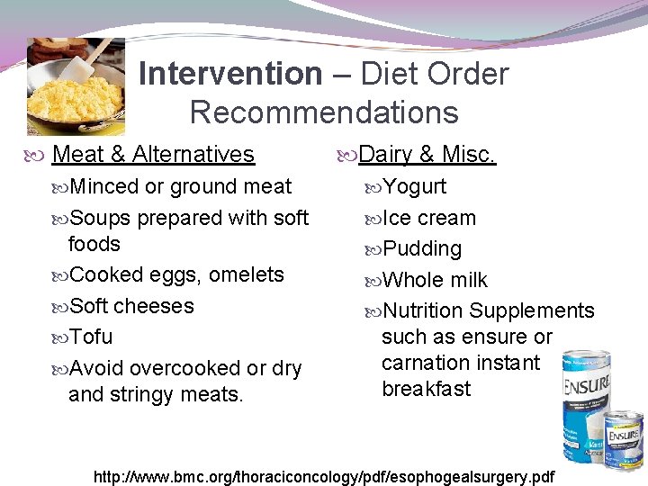 Intervention – Diet Order Recommendations Meat & Alternatives Minced or ground meat Soups prepared