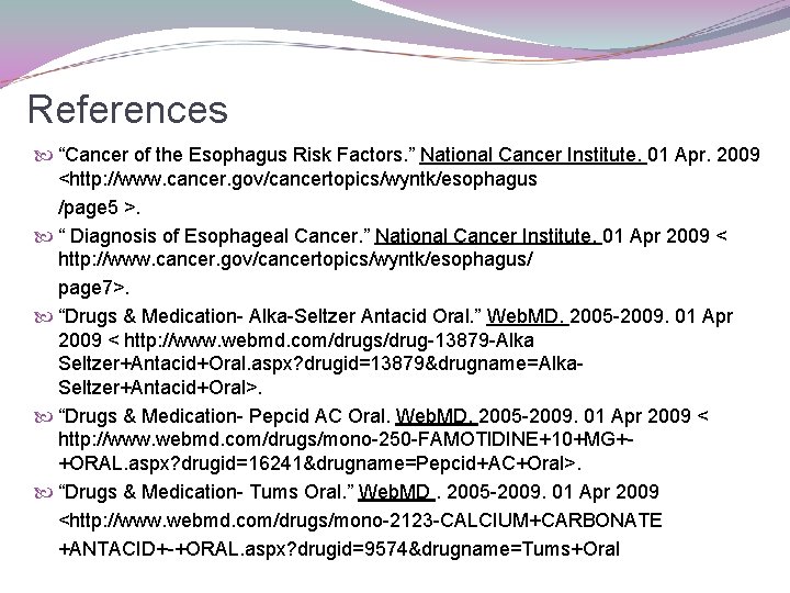 References “Cancer of the Esophagus Risk Factors. ” National Cancer Institute. 01 Apr. 2009