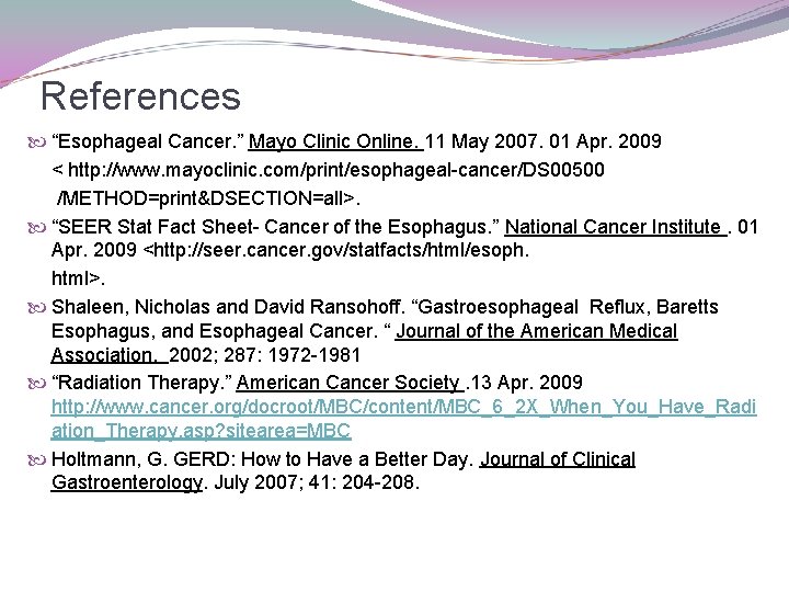 References “Esophageal Cancer. ” Mayo Clinic Online. 11 May 2007. 01 Apr. 2009 <