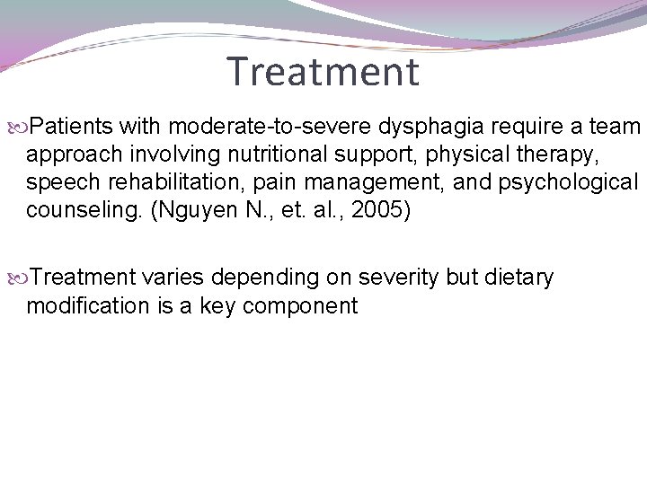 Treatment Patients with moderate-to-severe dysphagia require a team approach involving nutritional support, physical therapy,