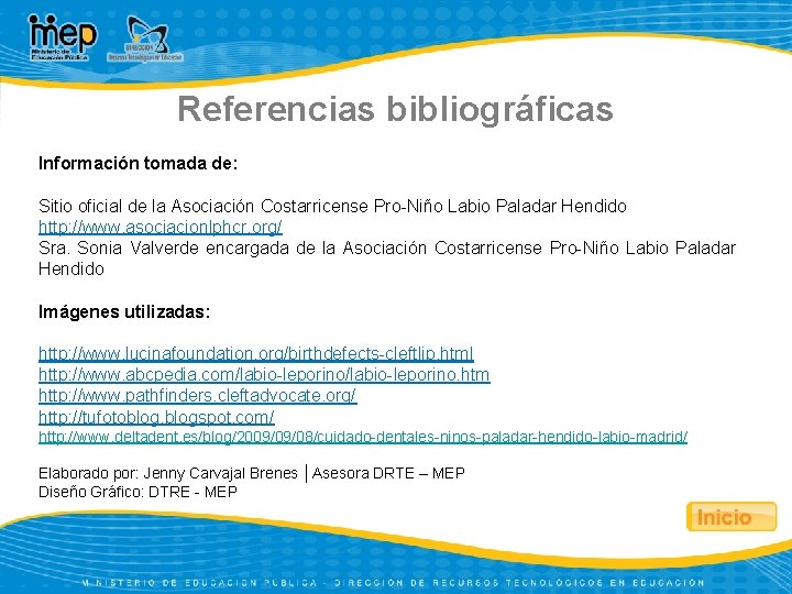 Referencias bibliográficas Información tomada de: Sitio oficial de la Asociación Costarricense Pro-Niño Labio Paladar