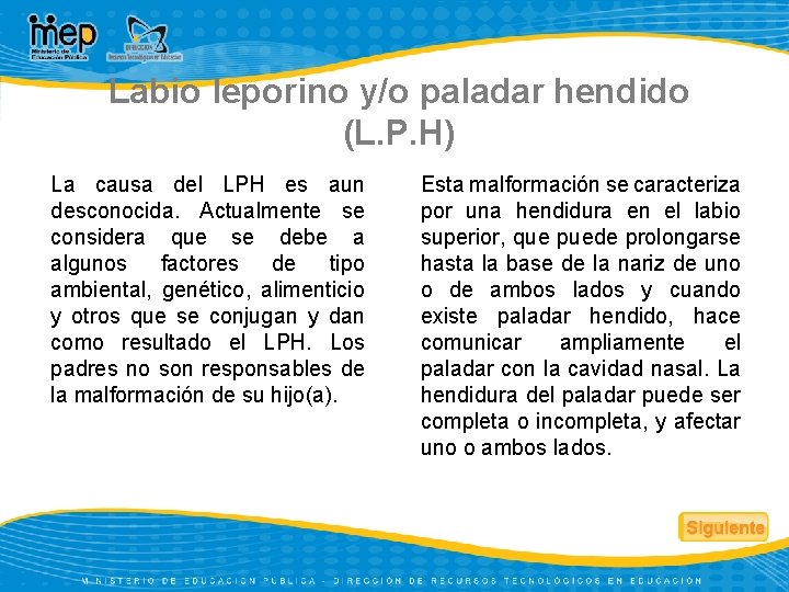 Labio leporino y/o paladar hendido (L. P. H) La causa del LPH es aun
