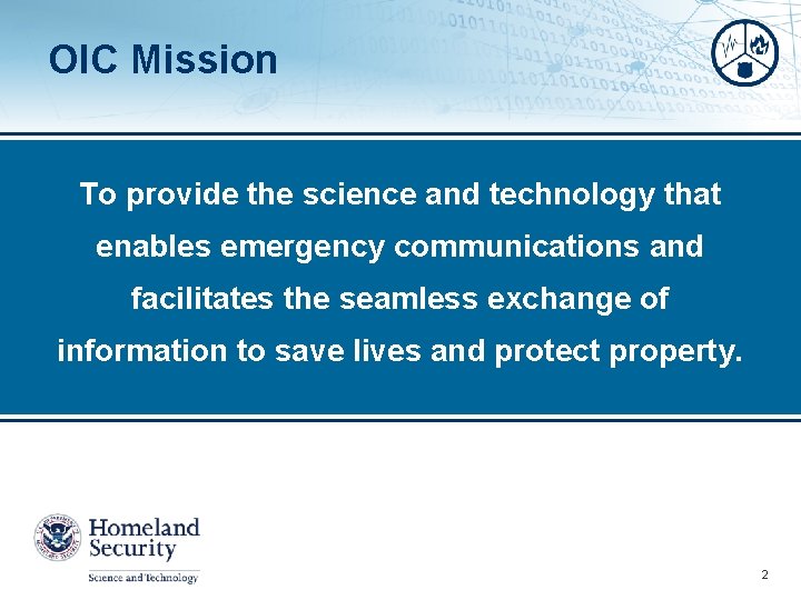 OIC Mission To provide the science and technology that enables emergency communications and facilitates