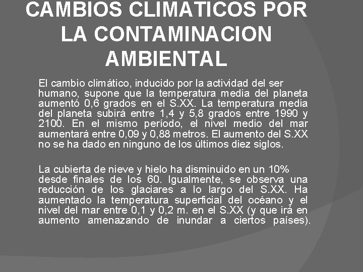 CAMBIOS CLIMATICOS POR LA CONTAMINACION AMBIENTAL El cambio climático, inducido por la actividad del