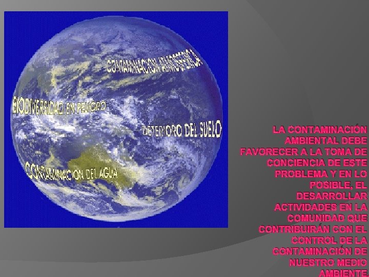 LA CONTAMINACIÓN AMBIENTAL DEBE FAVORECER A LA TOMA DE CONCIENCIA DE ESTE PROBLEMA Y