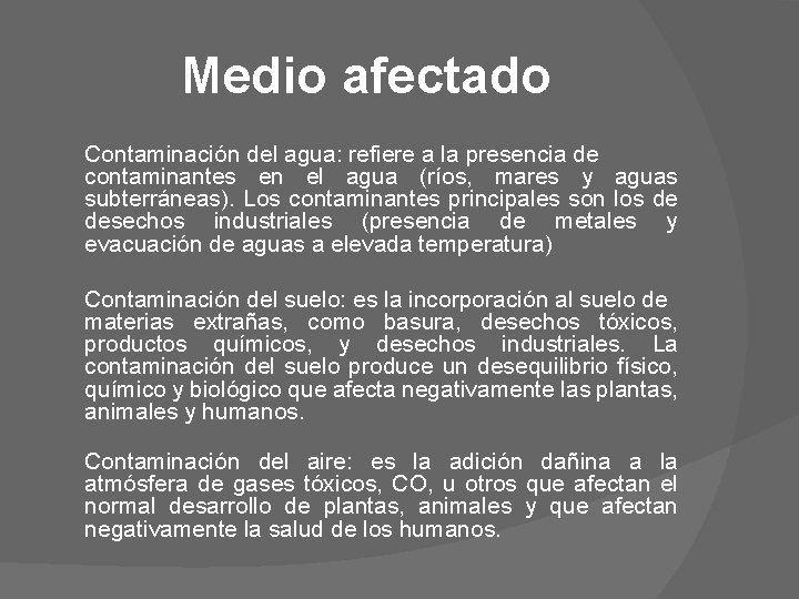 Medio afectado Contaminación del agua: refiere a la presencia de contaminantes en el agua