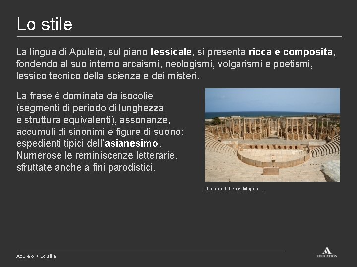 Lo stile La lingua di Apuleio, sul piano lessicale, si presenta ricca e composita,