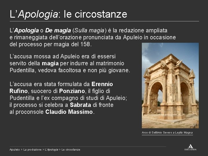 L’Apologia: le circostanze L’Apologia o De magia (Sulla magia) è la redazione ampliata e