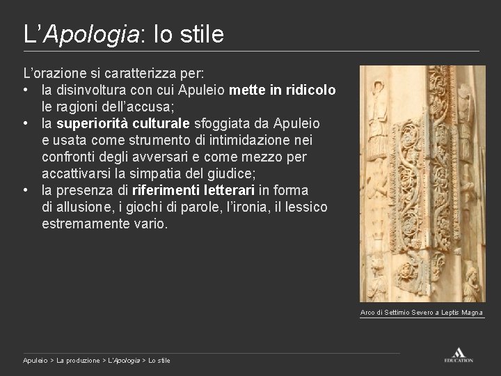 L’Apologia: lo stile L’orazione si caratterizza per: • la disinvoltura con cui Apuleio mette