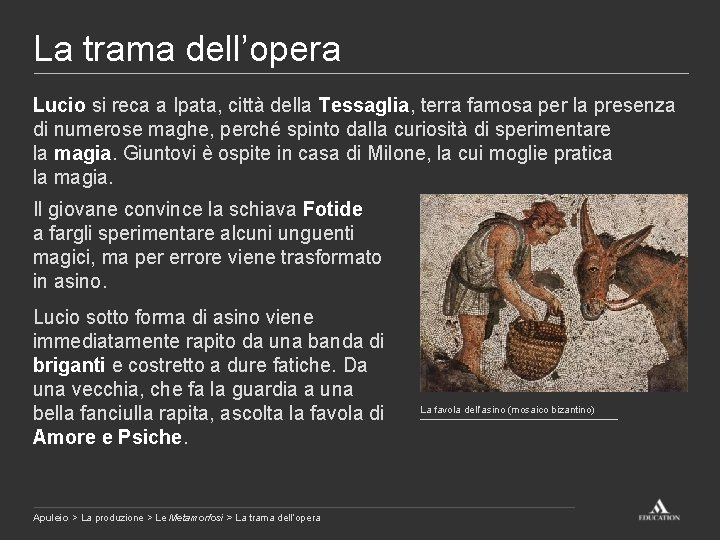 La trama dell’opera Lucio si reca a Ipata, città della Tessaglia, terra famosa per