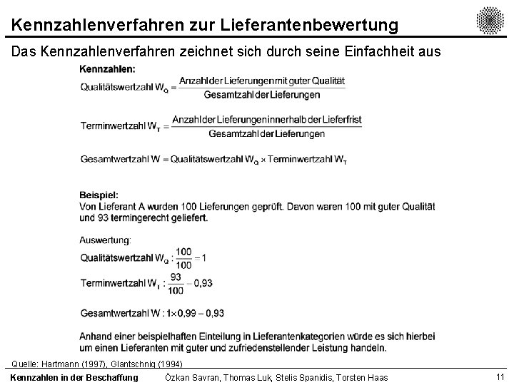 Kennzahlenverfahren zur Lieferantenbewertung Das Kennzahlenverfahren zeichnet sich durch seine Einfachheit aus Quelle: Hartmann (1997),