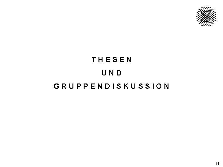 THESEN UND GRUPPENDISKUSSION 14 