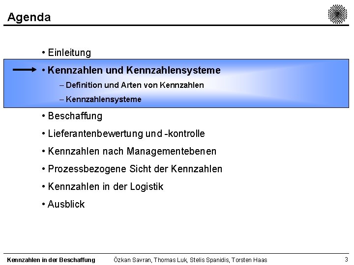 Agenda • Einleitung • Kennzahlen und Kennzahlensysteme – Definition und Arten von Kennzahlen –