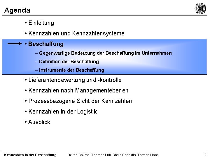 Agenda • Einleitung • Kennzahlen und Kennzahlensysteme • Beschaffung – Gegenwärtige Bedeutung der Beschaffung