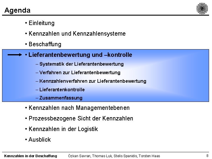 Agenda • Einleitung • Kennzahlen und Kennzahlensysteme • Beschaffung • Lieferantenbewertung und –kontrolle –