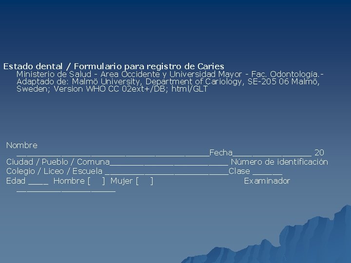 Estado dental / Formulario para registro de Caries Ministerio de Salud - Area Occidente