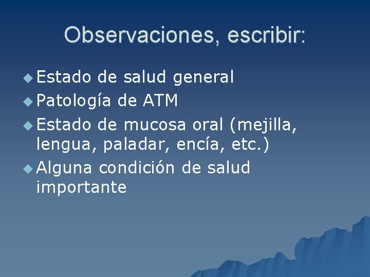 Observaciones, escribir: u Estado de salud general u Patología de ATM u Estado de