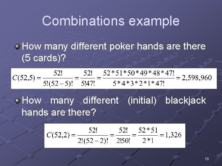 Combinations example How many different poker hands are there (5 cards)? How many different