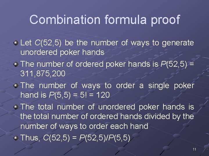 Combination formula proof Let C(52, 5) be the number of ways to generate unordered