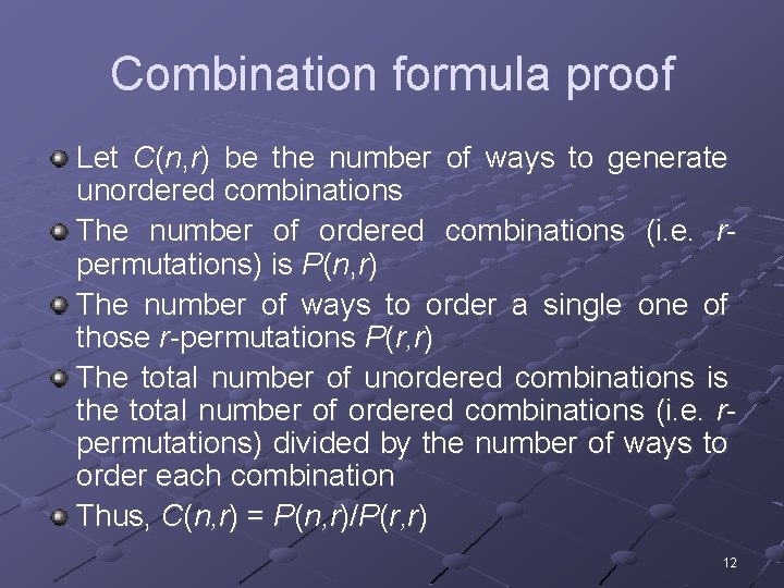 Combination formula proof Let C(n, r) be the number of ways to generate unordered