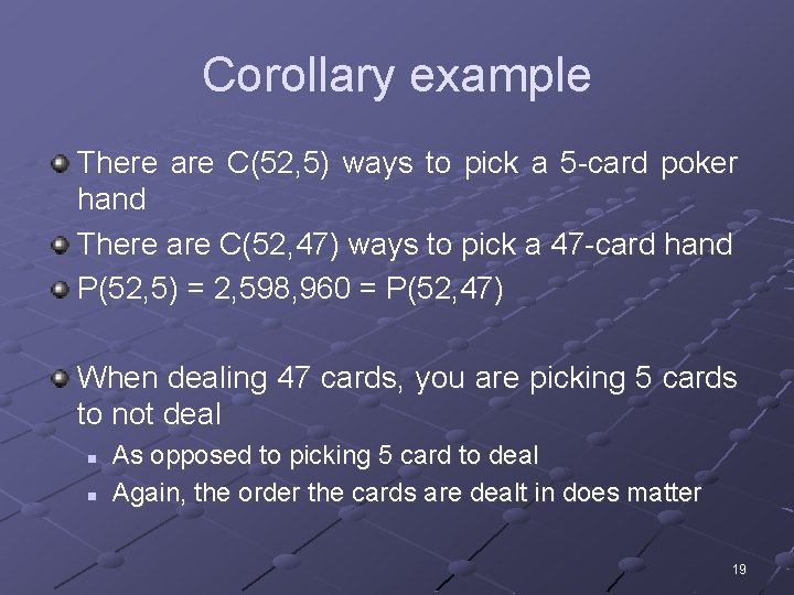 Corollary example There are C(52, 5) ways to pick a 5 -card poker hand