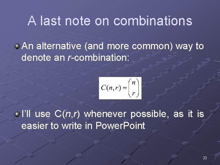 A last note on combinations An alternative (and more common) way to denote an