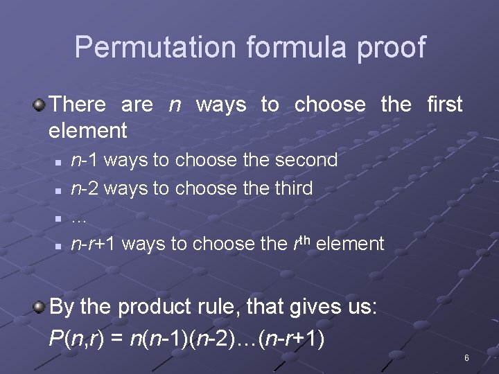 Permutation formula proof There are n ways to choose the first element n n