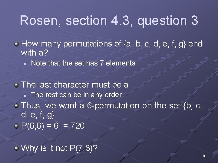 Rosen, section 4. 3, question 3 How many permutations of {a, b, c, d,