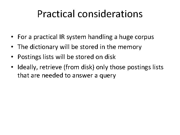 Practical considerations • • For a practical IR system handling a huge corpus The