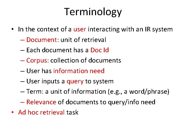 Terminology • In the context of a user interacting with an IR system –